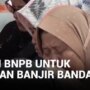 VIDEO: BNPB janji akan pindah rumah untuk korban banjir bandang